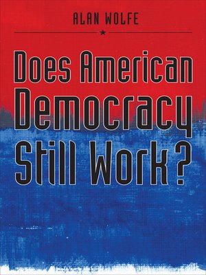 cover image of Does American Democracy Still Work?
